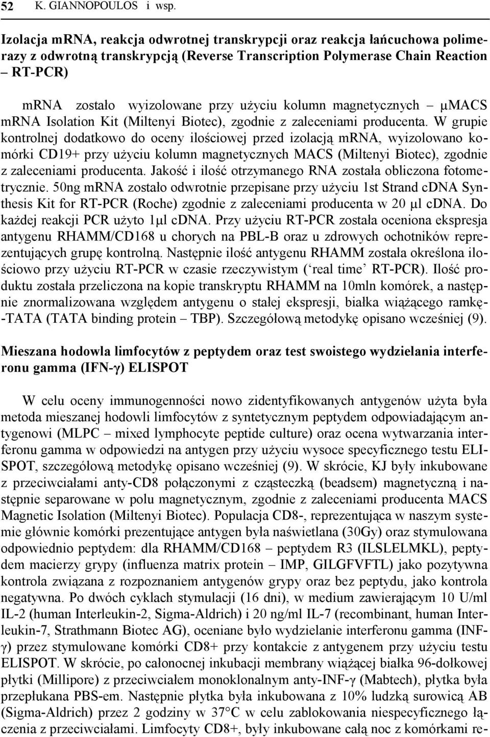 kolumn magnetycznych µmacs mrna Isolation Kit (Miltenyi Biotec), zgodnie z zaleceniami producenta.