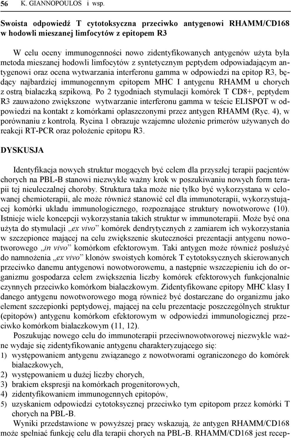 mieszanej hodowli limfocytów z syntetycznym peptydem odpowiadającym antygenowi oraz ocena wytwarzania interferonu gamma w odpowiedzi na epitop R3, będący najbardziej immunogennym epitopem MHC I