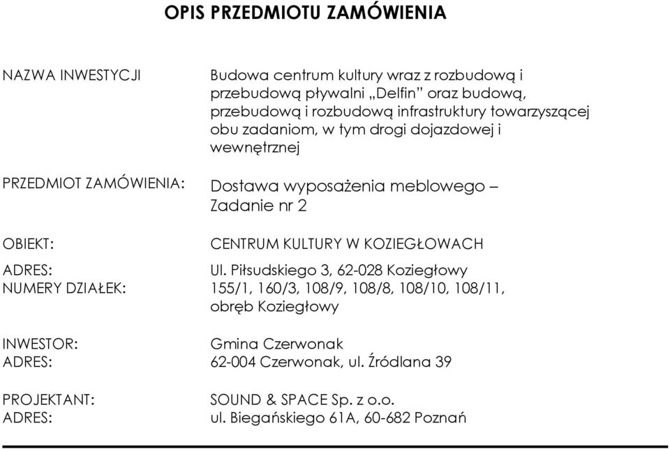 OBIEKT: CENTRUM KULTURY W KOZIEGŁOWACH ADRES: Ul.