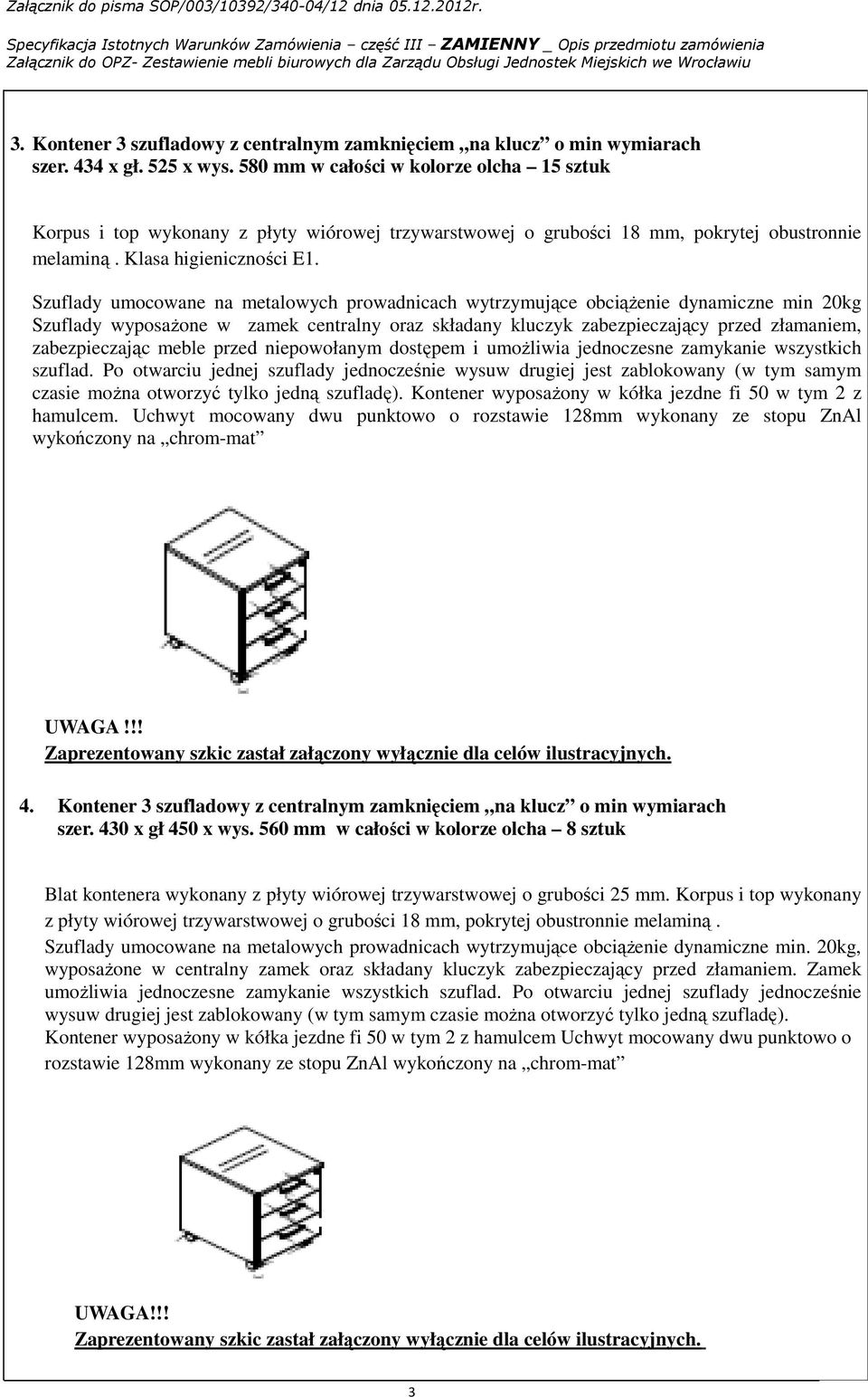 Szuflady umocowane na metalowych prowadnicach wytrzymujące obciąŝenie dynamiczne min 20kg Szuflady wyposaŝone w zamek centralny oraz składany kluczyk zabezpieczający przed złamaniem, zabezpieczając