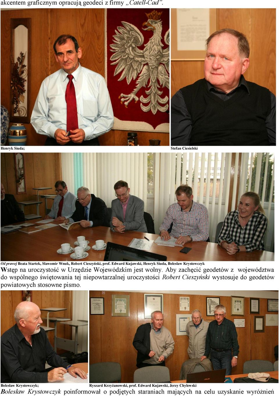 Edward Kujawski, Henryk Siuda, Bolesław Krystowczyk Wstęp na uroczystość w Urzędzie Wojewódzkim jest wolny.
