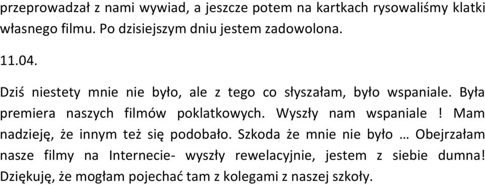 Była premiera naszych filmów poklatkowych. Wyszły nam wspaniale! Mam nadzieję, że innym też się podobało.