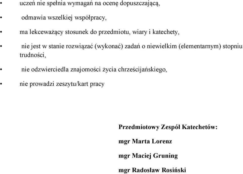 (elementarnym) stopniu trudności, nie odzwierciedla znajomości życia chrześcijańskiego, nie prowadzi