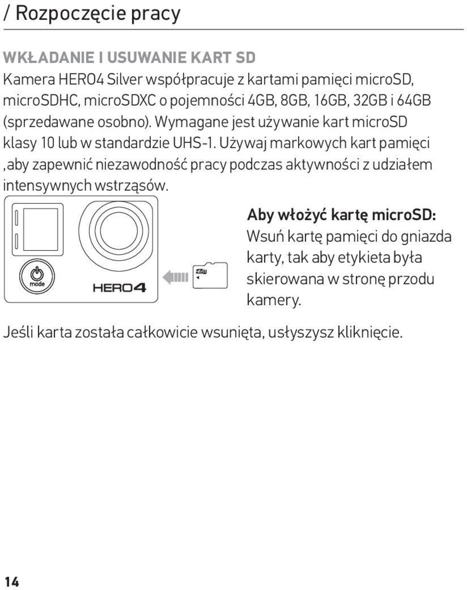 Używaj markowych kart pamięci,aby zapewnić niezawodność pracy podczas aktywności z udziałem intensywnych wstrząsów.