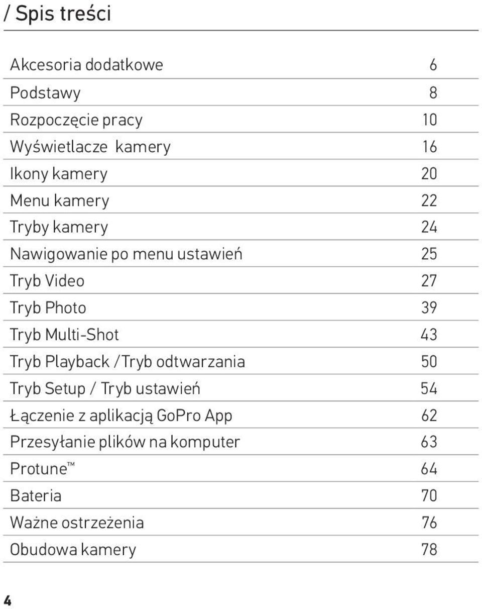 Tryb Multi-Shot 43 Tryb Playback /Tryb odtwarzania 50 Tryb Setup / Tryb ustawień 54 Łączenie z