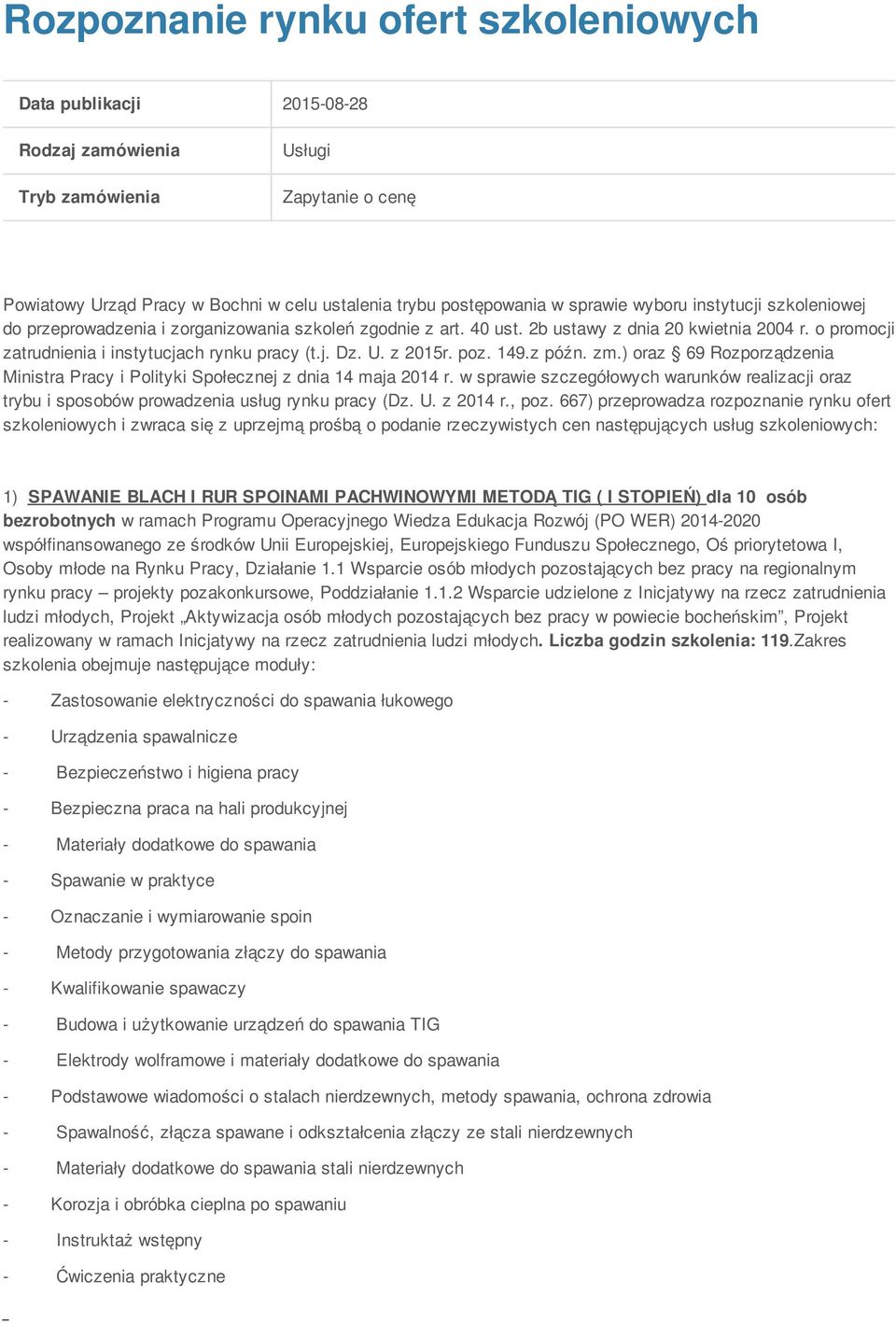 z 2015r. poz. 149.z późn. zm.) oraz 69 Rozporządzenia Ministra Pracy i Polityki Społecznej z dnia 14 maja 2014 r.