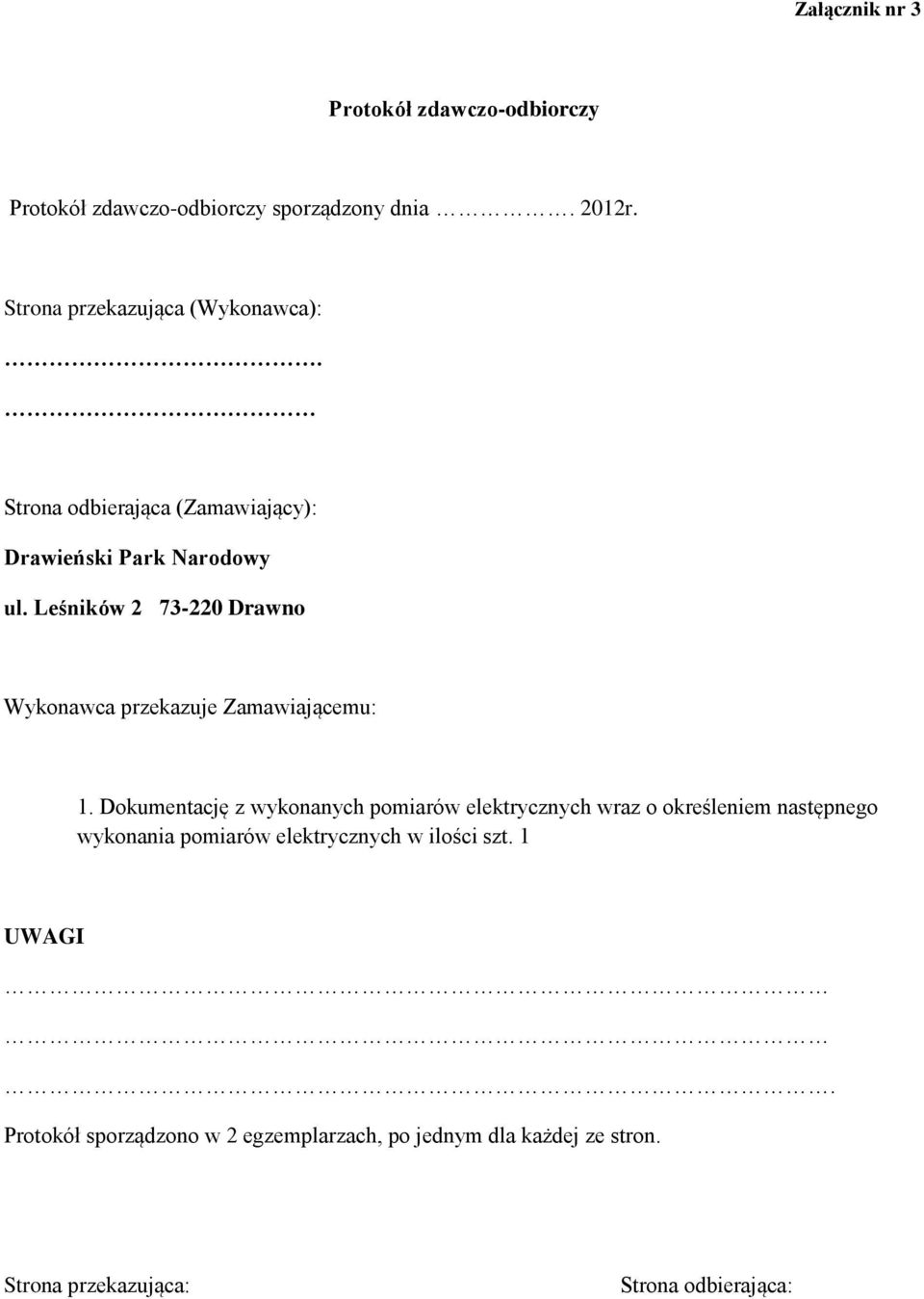 Leśników 2 73-220 Drawno Wykonawca przekazuje Zamawiającemu: 1.