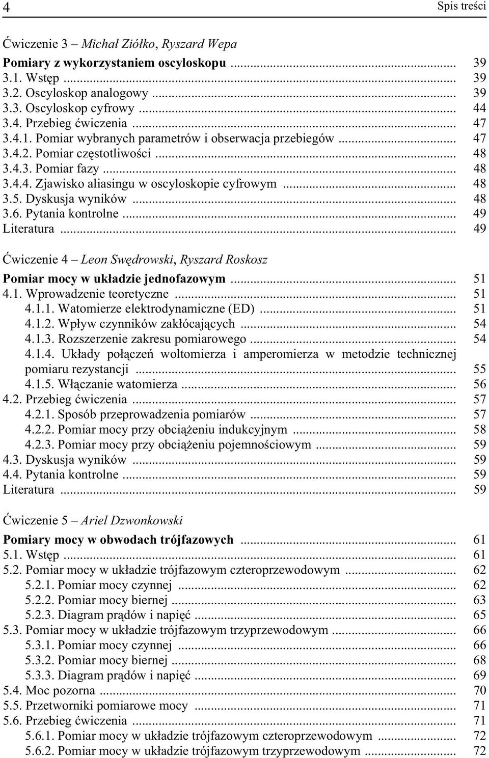 Dyskusja wyników... 48 3.6. Pytania kontrolne... 49 Literatura... 49 wiczenie 4 Leon Sw drowski, Ryszard Roskosz Pomiar mocy w układzie jednofazowym... 51 4.1. Wprowadzenie teoretyczne... 51 4.1.1. Watomierze elektrodynamiczne (ED).