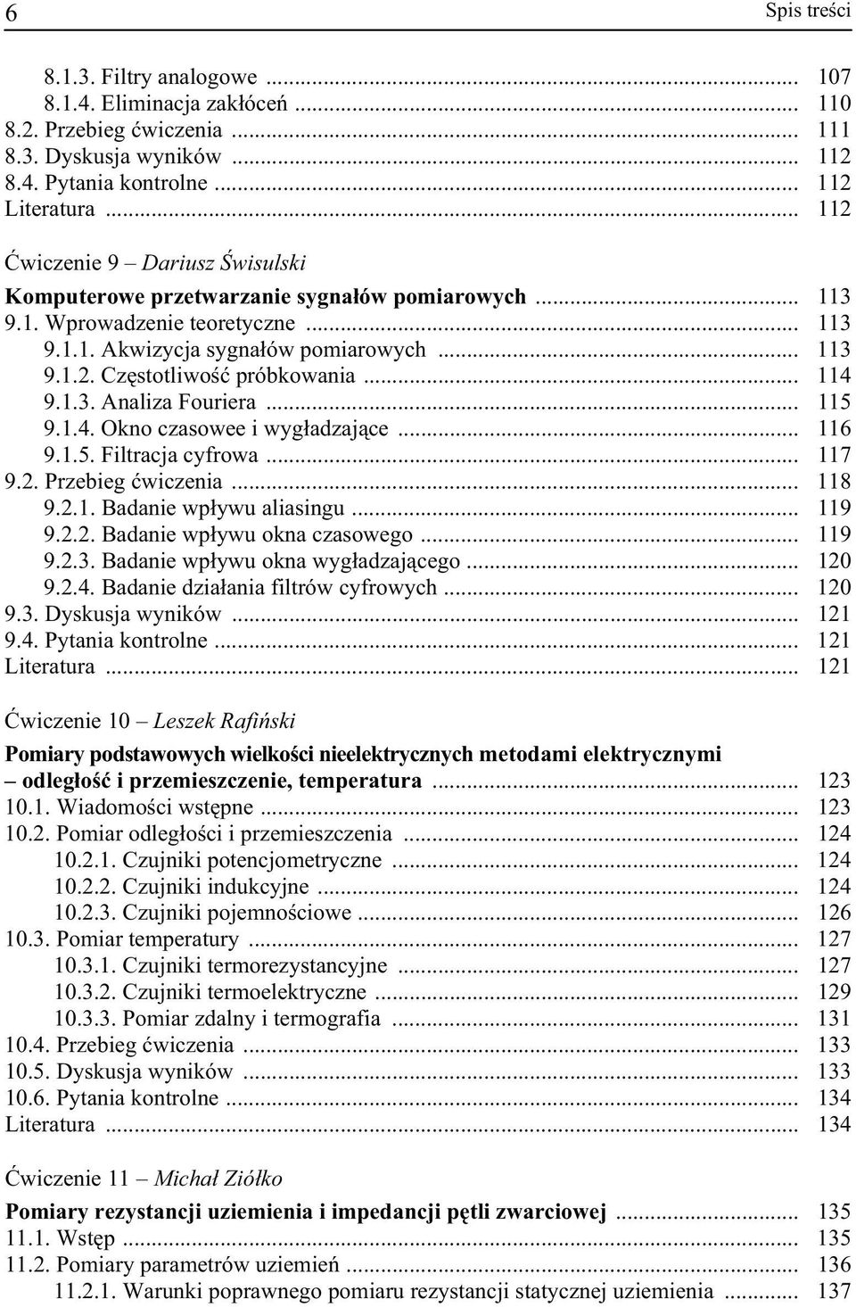 .. 114 9.1.3. Analiza Fouriera... 115 9.1.4. Okno czasowee i wygładzaj ce... 116 9.1.5. Filtracja cyfrowa... 117 9.2. Przebieg wiczenia... 118 9.2.1. Badanie wpływu aliasingu... 119 9.2.2. Badanie wpływu okna czasowego.