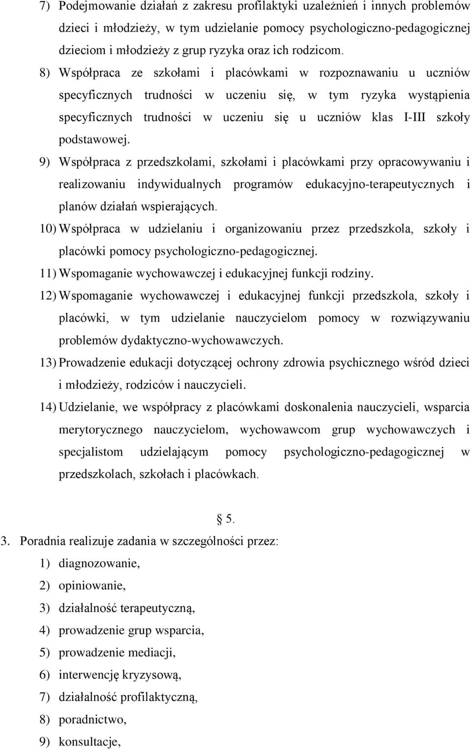 8) Współpraca ze szkołami i placówkami w rozpoznawaniu u uczniów specyficznych trudności w uczeniu się, w tym ryzyka wystąpienia specyficznych trudności w uczeniu się u uczniów klas I-III szkoły