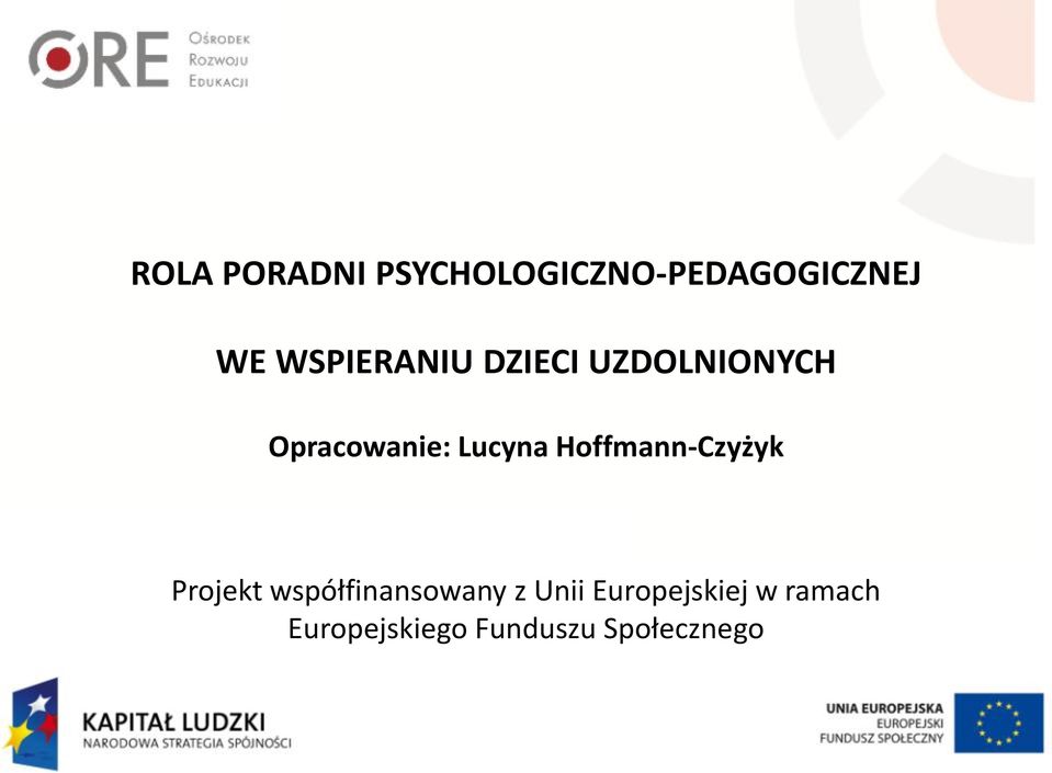 Lucyna Hoffmann-Czyżyk Projekt współfinansowany z