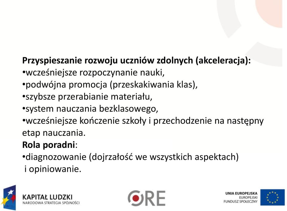 nauczania bezklasowego, wcześniejsze kończenie szkoły i przechodzenie na następny etap