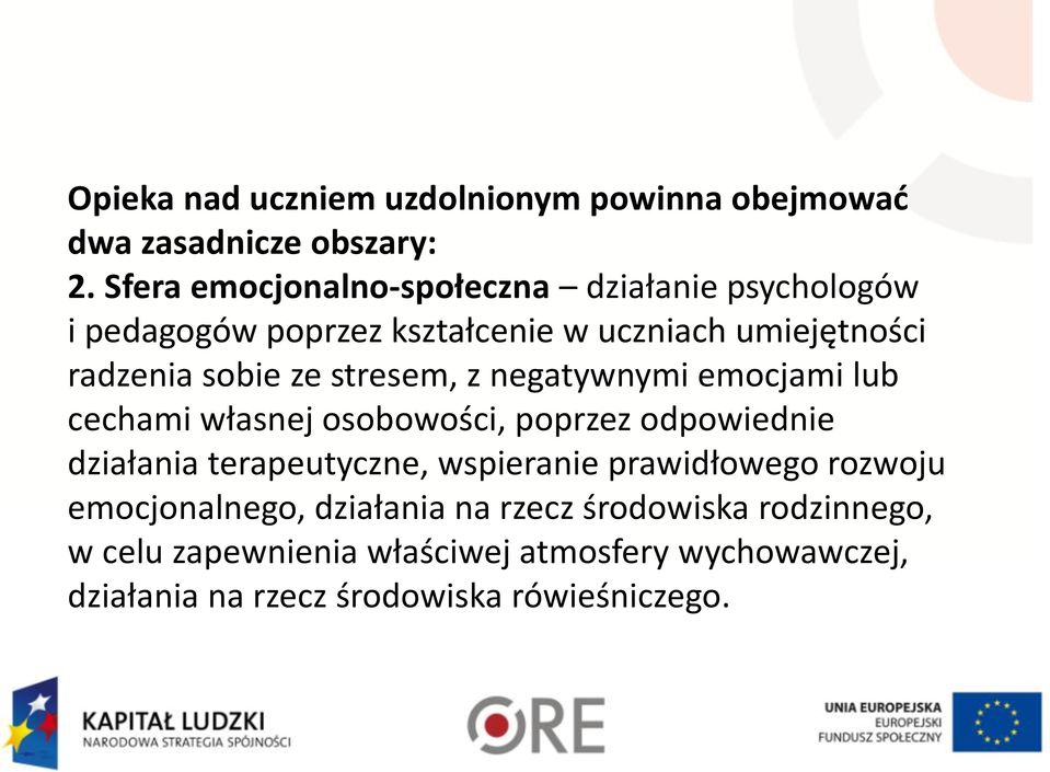 stresem, z negatywnymi emocjami lub cechami własnej osobowości, poprzez odpowiednie działania terapeutyczne, wspieranie