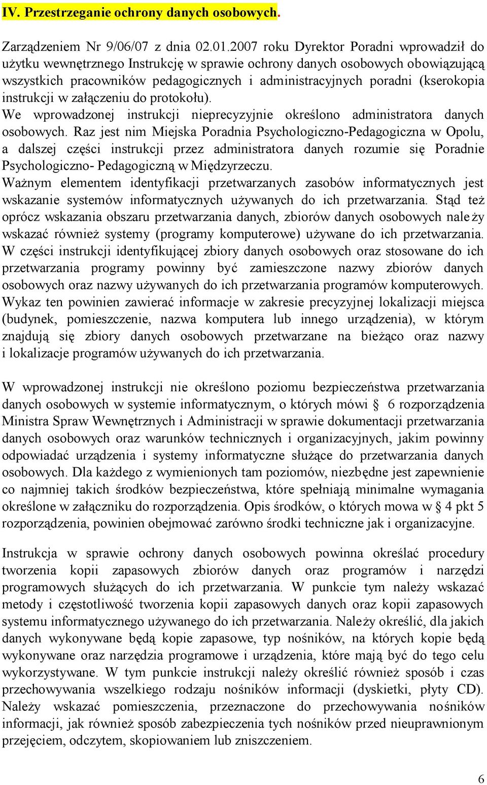 instrukcji w załączeniu do protokołu). We wprowadzonej instrukcji nieprecyzyjnie określono administratora danych osobowych.