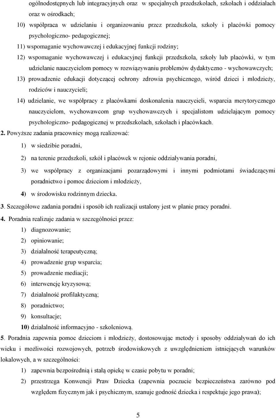 nauczycielom pomocy w rozwiązywaniu problemów dydaktyczno - wychowawczych; 13) prowadzenie edukacji dotyczącej ochrony zdrowia psychicznego, wśród dzieci i młodzieży, rodziców i nauczycieli; 14)