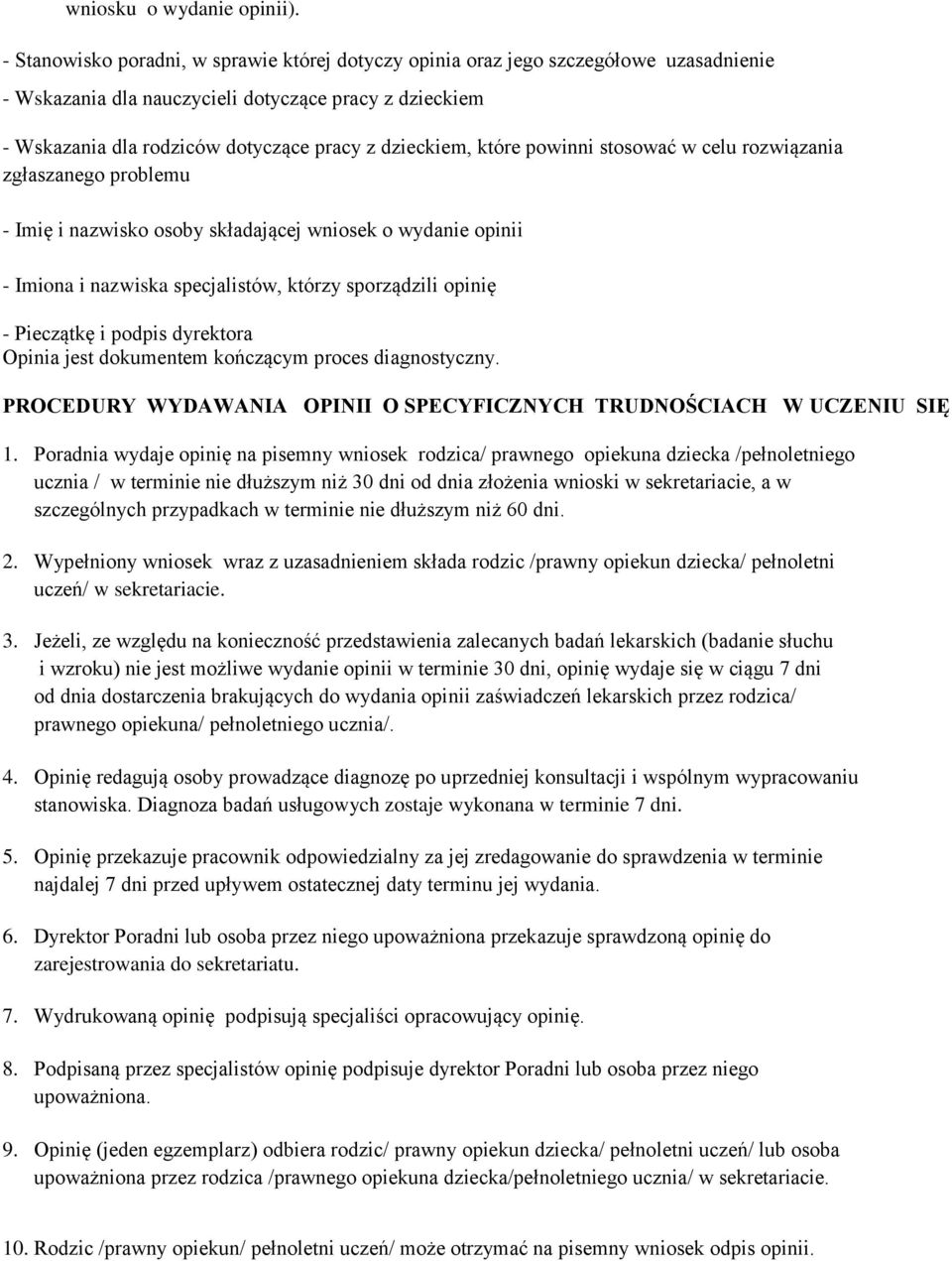 które powinni stosować w celu rozwiązania zgłaszanego problemu - Imię i nazwisko osoby składającej wniosek o wydanie opinii - Imiona i nazwiska specjalistów, którzy sporządzili opinię - Pieczątkę i