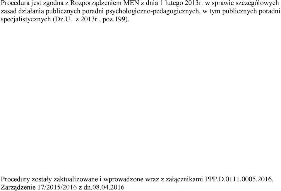 psychologiczno-pedagogicznych, w tym publicznych poradni specjalistycznych (Dz.U. z 2013r.