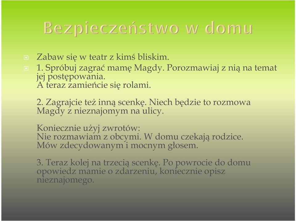 Niech będzie to rozmowa Magdy z nieznajomym na ulicy. Koniecznie użyj zwrotów: Nie rozmawiam z obcymi.