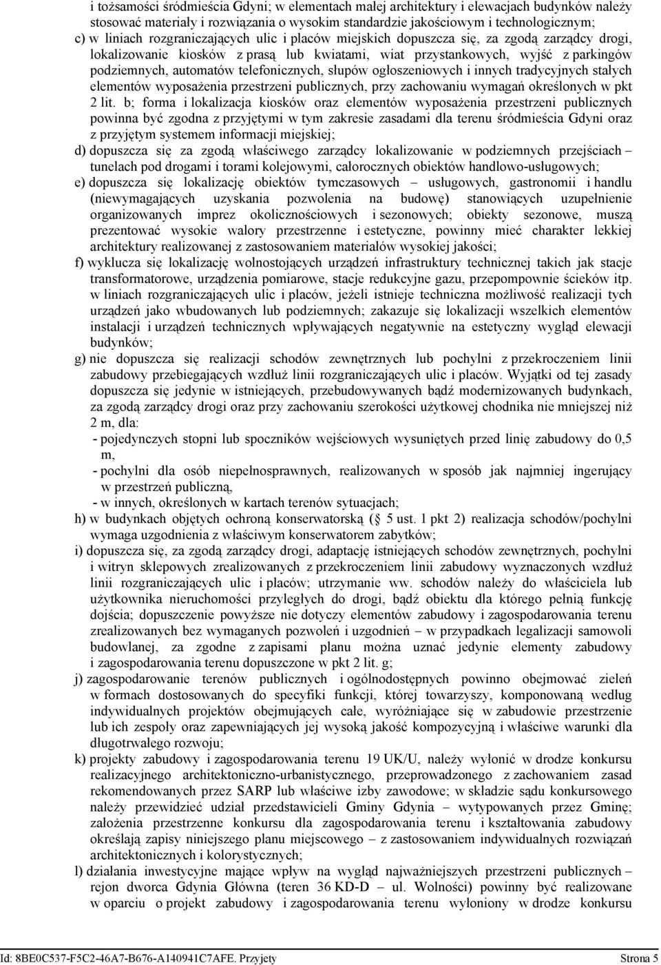 telefonicznych, słupów ogłoszeniowych i innych tradycyjnych stałych elementów wyposażenia przestrzeni publicznych, przy zachowaniu wymagań określonych w pkt 2 lit.