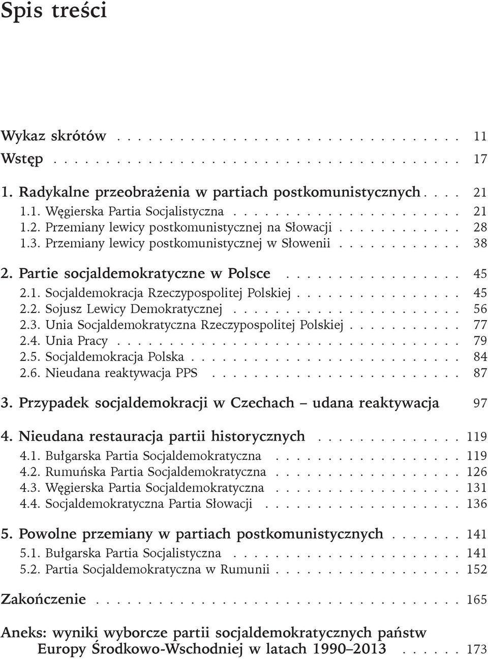 ................ 45 2.1. Socjaldemokracja Rzeczypospolitej Polskiej................ 45 2.2. Sojusz Lewicy Demokratycznej...................... 56 2.3.