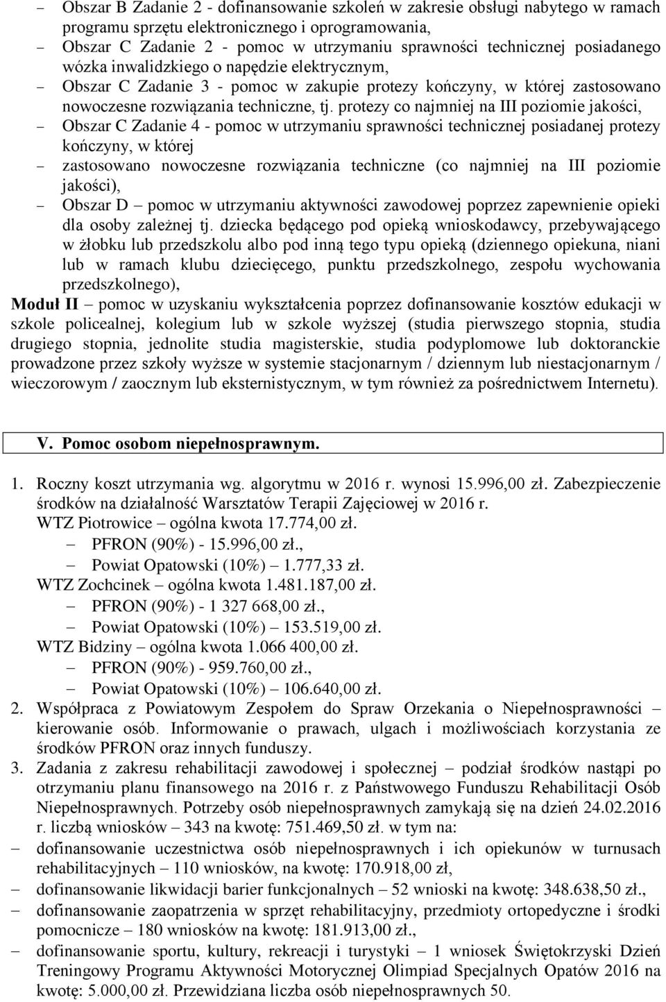 protezy co najmniej na III poziomie jakości, Obszar C Zadanie 4 - pomoc w utrzymaniu sprawności technicznej posiadanej protezy kończyny, w której zastosowano nowoczesne rozwiązania techniczne (co
