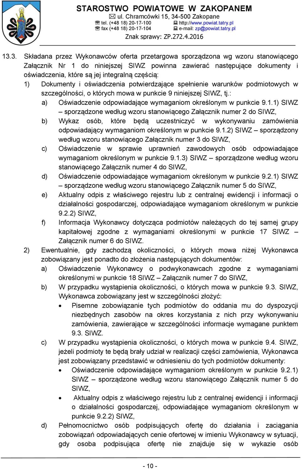 : a) Oświadczenie odpowiadające wymaganiom określonym w punkcie 9.1.