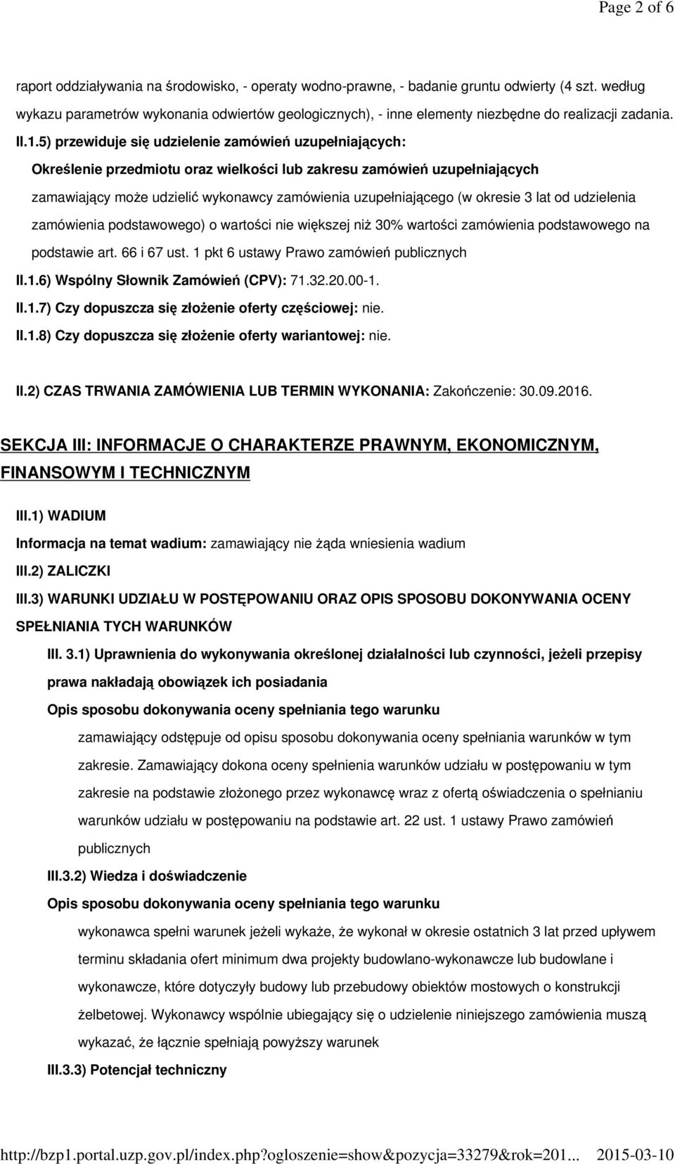 5) przewiduje się udzielenie zamówień uzupełniających: Określenie przedmiotu oraz wielkości lub zakresu zamówień uzupełniających zamawiający może udzielić wykonawcy zamówienia uzupełniającego (w