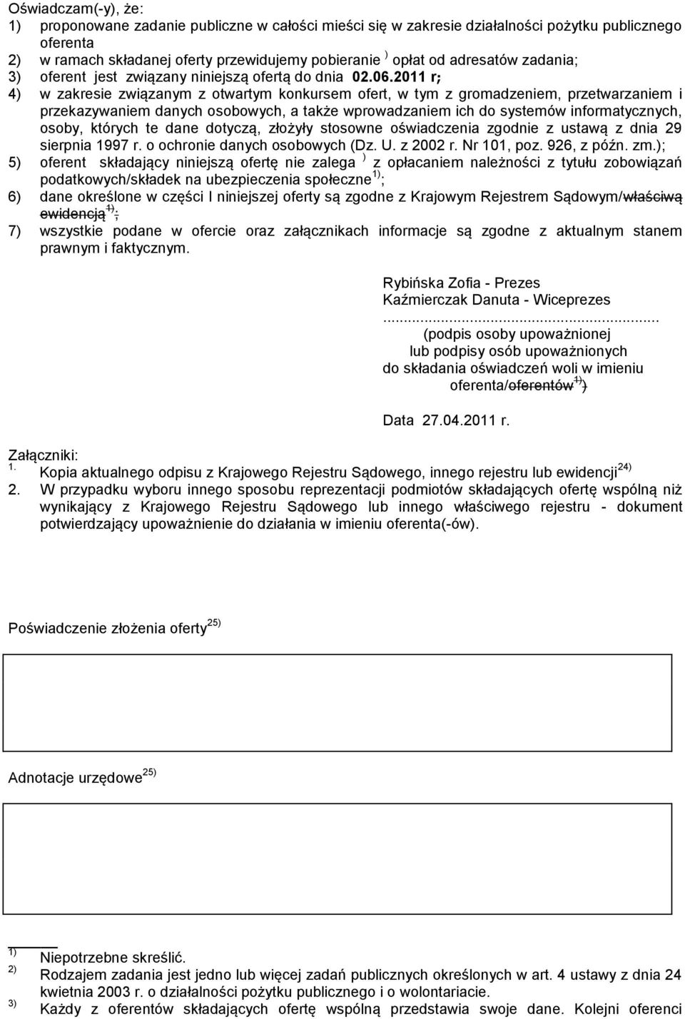 2011 r; 4) w zakresie związanym z otwartym konkursem ofert, w tym z gromadzeniem, przetwarzaniem i przekazywaniem danych osobowych, a także wprowadzaniem ich do systemów informatycznych, osoby,