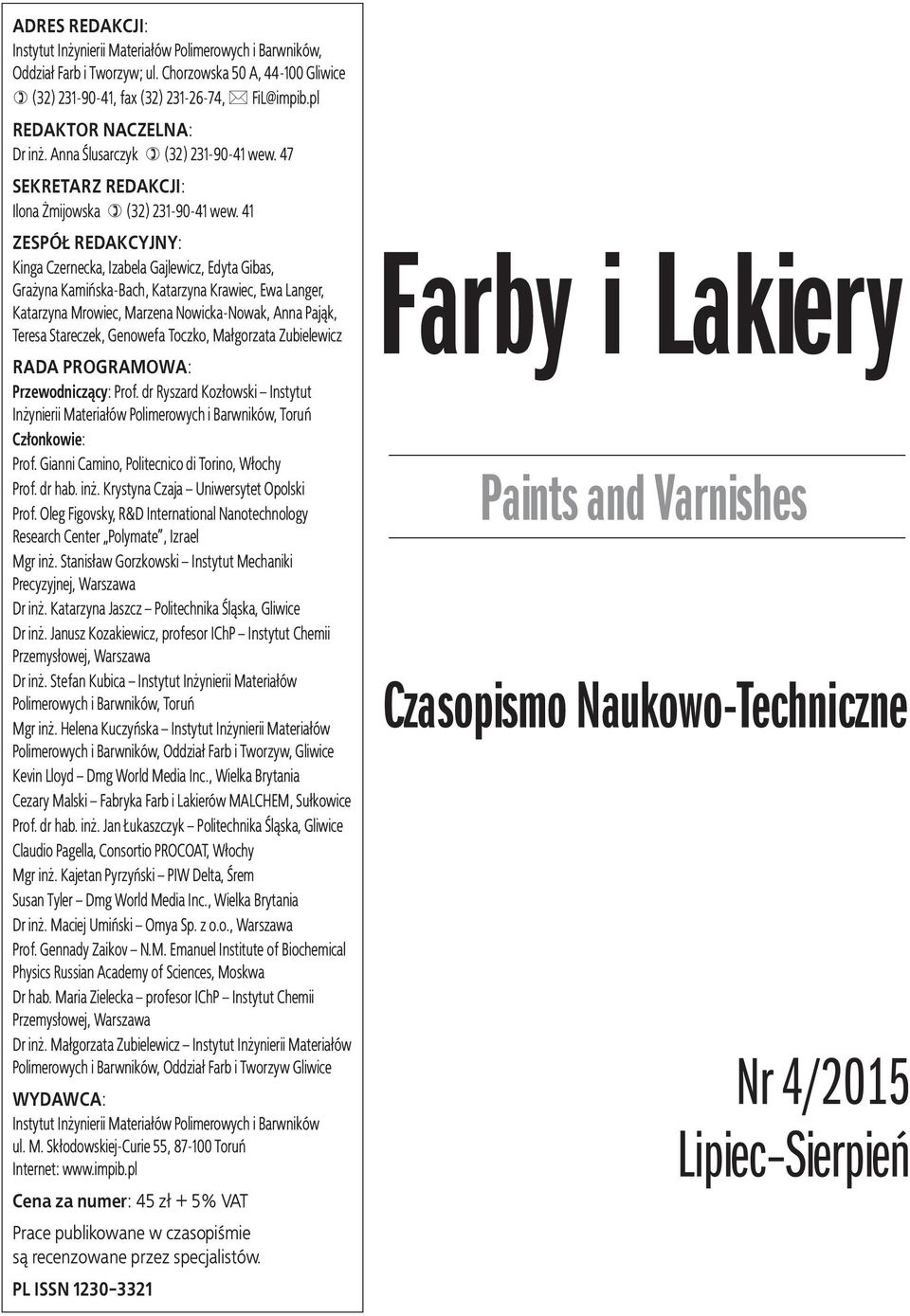 41 ZESPÓ REDAKCYJNY: Kinga Czernecka, Izabela Gajlewicz, Edyta Gibas, Gra yna Kamiñska-Bach, Katarzyna Krawiec, Ewa Langer, Katarzyna Mrowiec, Marzena Nowicka-Nowak, Anna Paj¹k, Teresa Stareczek,