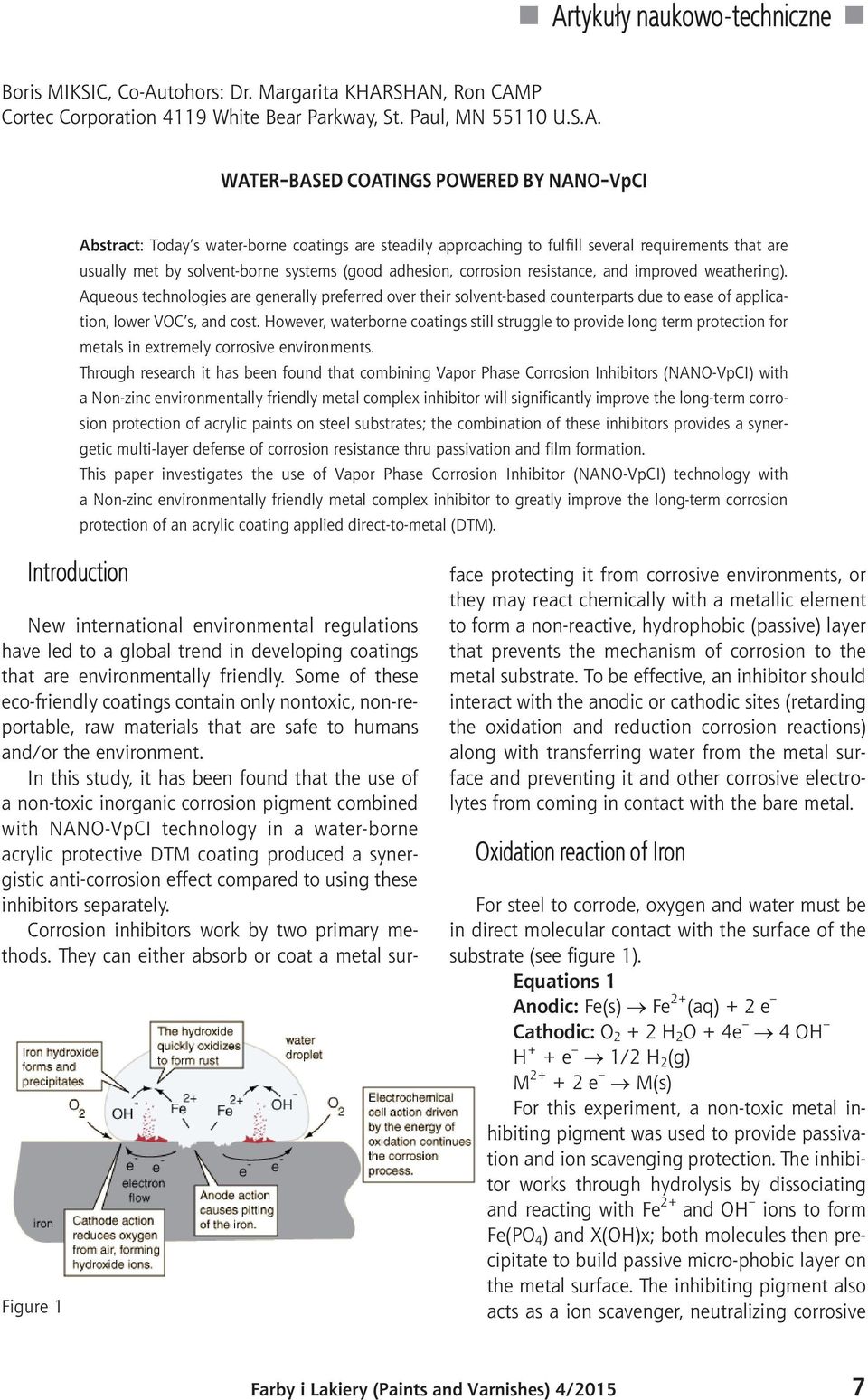 weathering). Aqueous technologies are generally preferred over their solvent-based counterparts due to ease of application, lower VOC s, and cost.