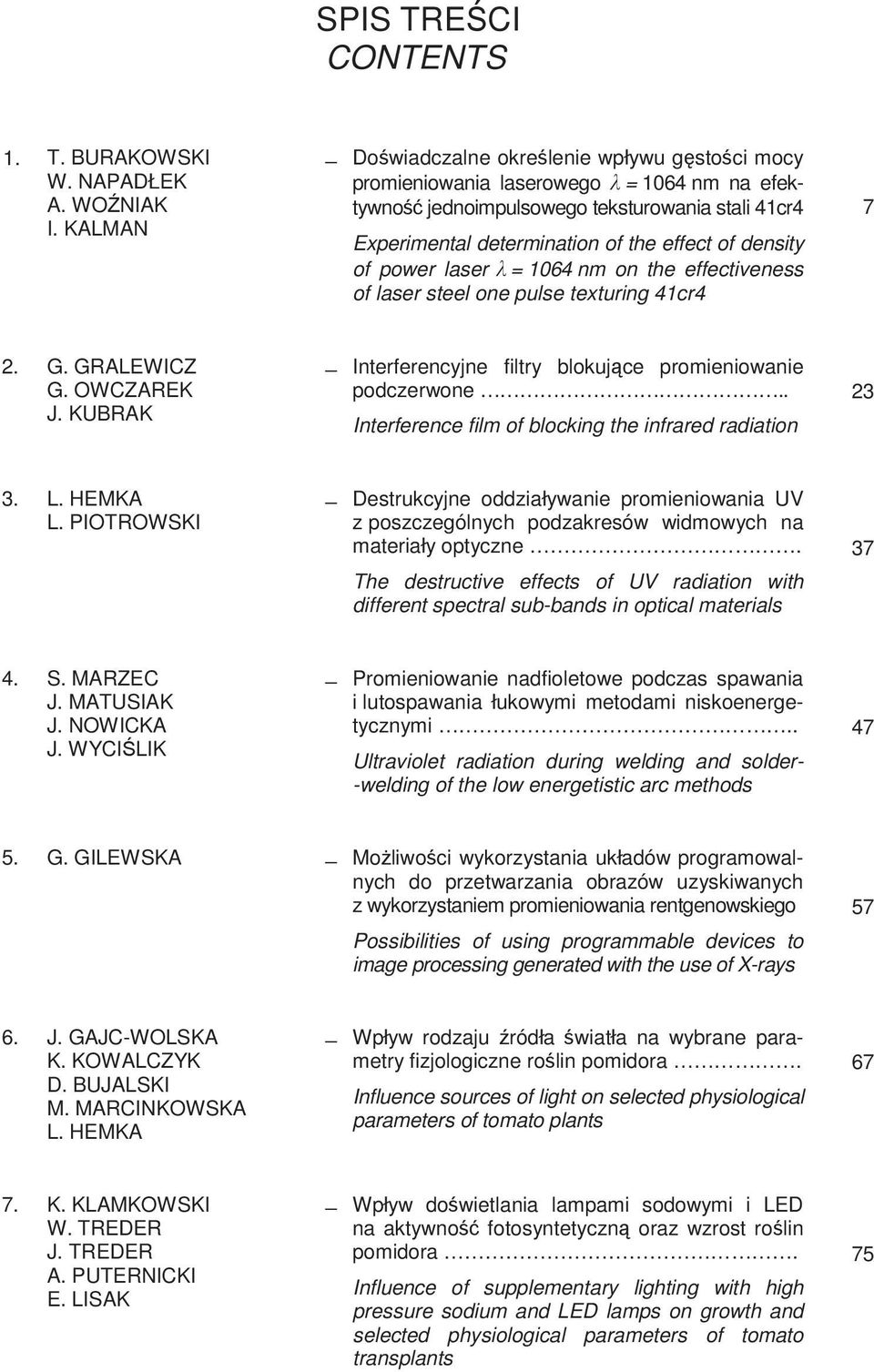 effect of density of power laser = 1064 nm on the effectiveness of laser steel one pulse texturing 41cr4 7 2. G. GRALEWICZ G. OWCZAREK J.