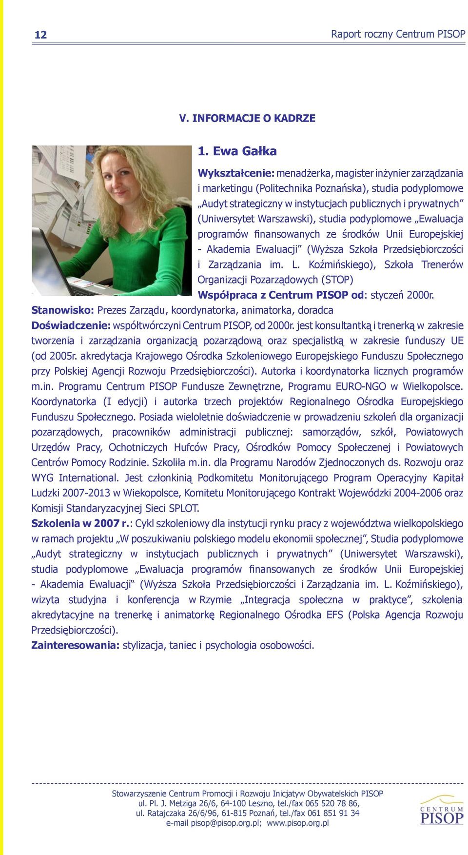Warszawski), studia podyplomowe Ewaluacja programów finansowanych ze środków Unii Europejskiej - Akademia Ewaluacji (Wyższa Szkoła Przedsiębiorczości i Zarządzania im. L.