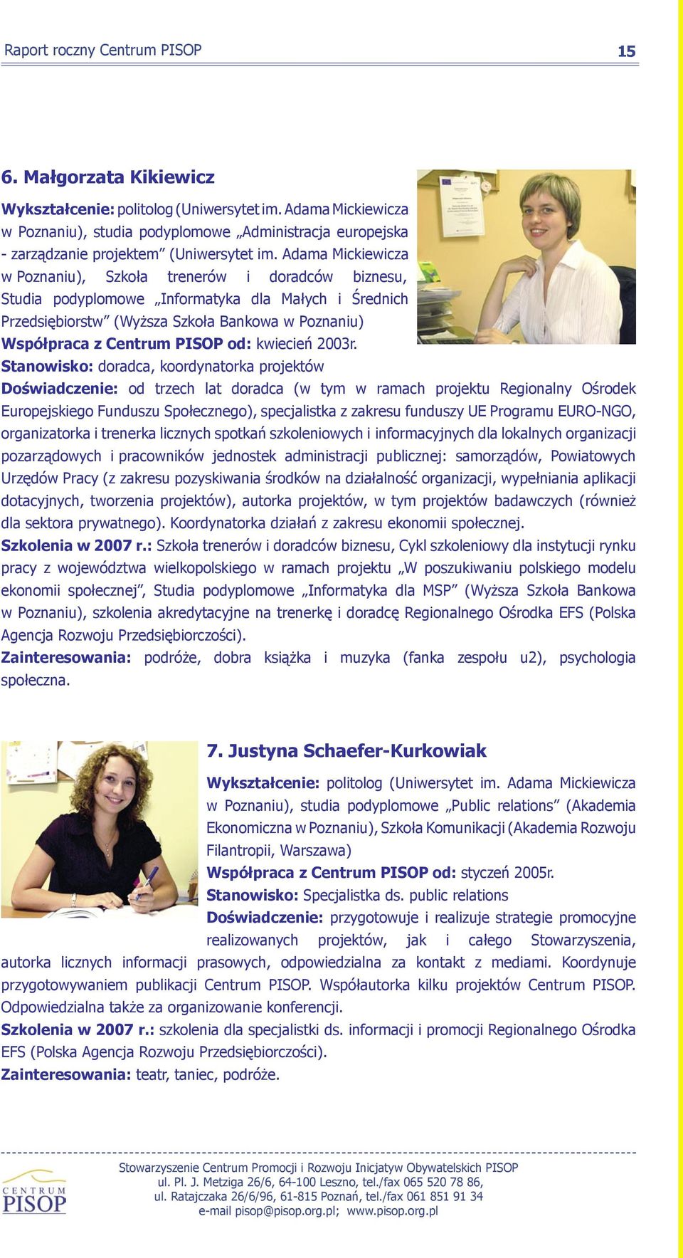 Adama Mickiewicza w Poznaniu), Szkoła trenerów i doradców biznesu, Studia podyplomowe Informatyka dla Małych i Średnich Przedsiębiorstw (Wyższa Szkoła Bankowa w Poznaniu) Współpraca z Centrum PISOP