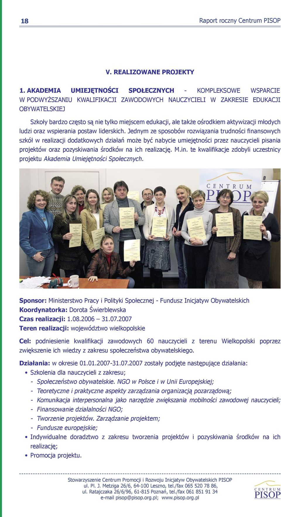 także ośrodkiem aktywizacji młodych ludzi oraz wspierania postaw liderskich.