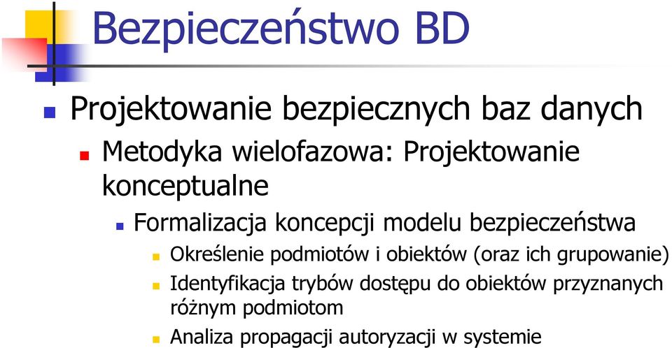 podmiotów i obiektów (oraz ich grupowanie) Identyfikacja trybów dostępu do