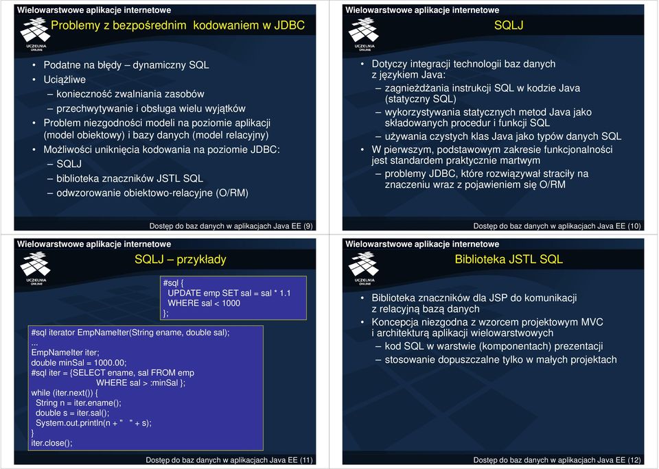 Dotyczy integracji technologii baz danych z językiem Java: zagnieżdżania instrukcji SQL w kodzie Java (statyczny SQL) wykorzystywania statycznych metod Java jako składowanych procedur i funkcji SQL