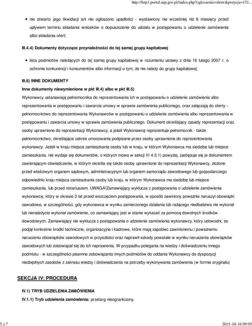 4) Dokumenty dotyczące przynależności do tej samej grupy kapitałowej lista podmiotów należących do tej samej grupy kapitałowej w rozumieniu ustawy z dnia 16 lutego 2007 r.