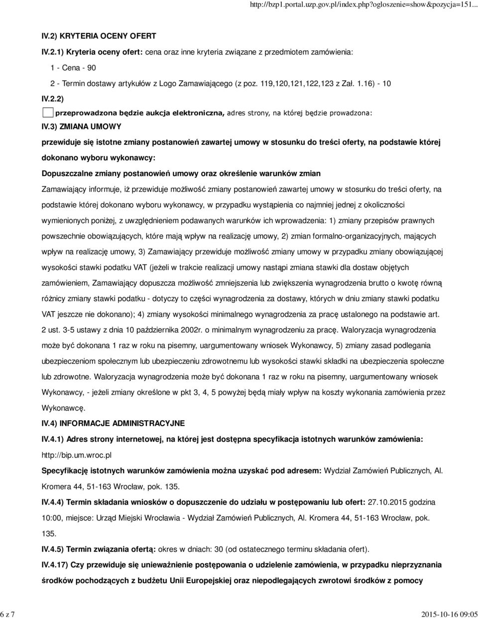 3) ZMIANA UMOWY przewiduje się istotne zmiany postanowień zawartej umowy w stosunku do treści oferty, na podstawie której dokonano wyboru wykonawcy: Dopuszczalne zmiany postanowień umowy oraz
