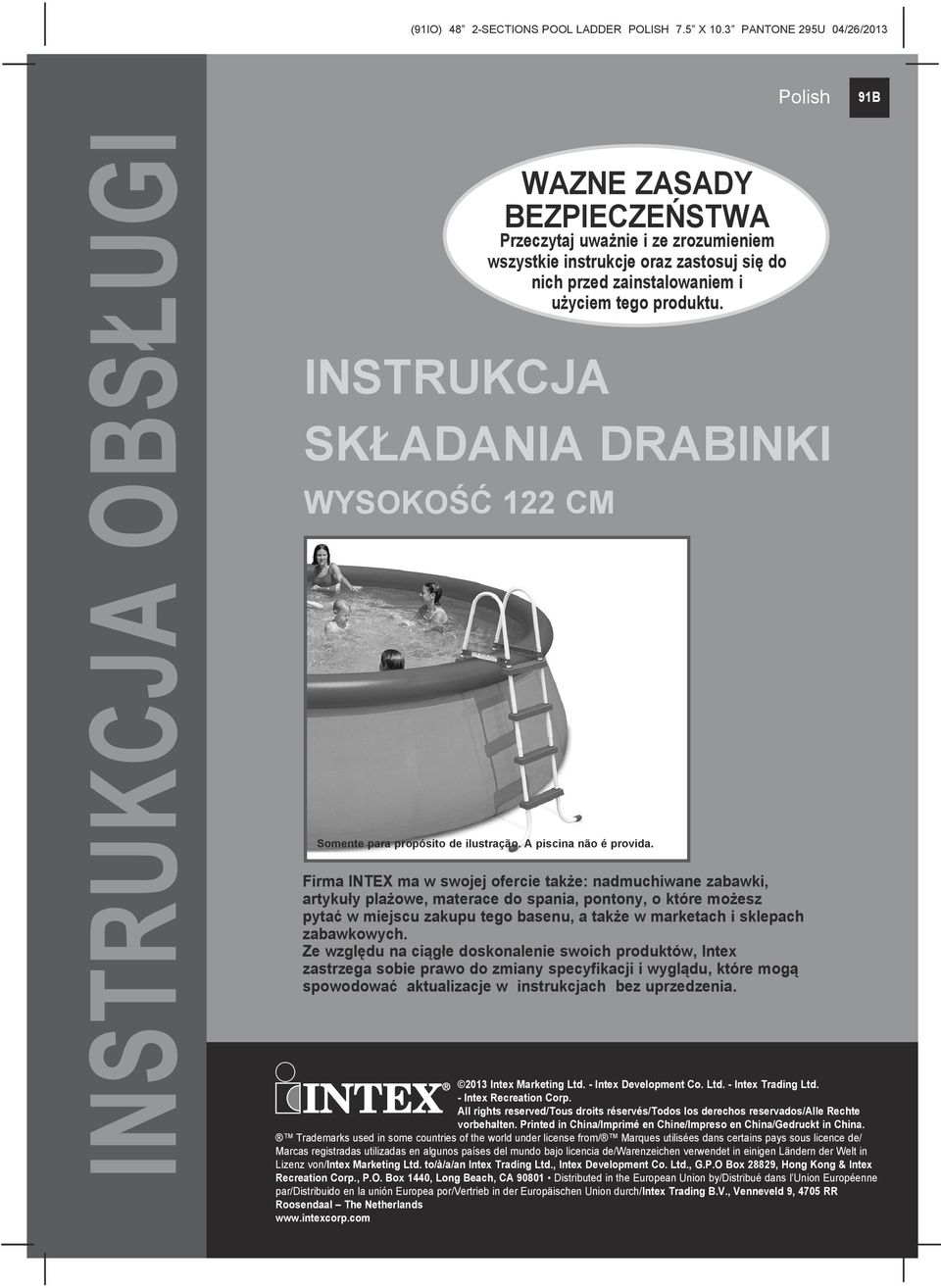 Firma INTEX ma w swojej ofercie także: nadmuchiwane zabawki, artykuły plażowe, materace do spania, pontony, o które możesz pytać w miejscu zakupu tego basenu, a także w marketach i sklepach