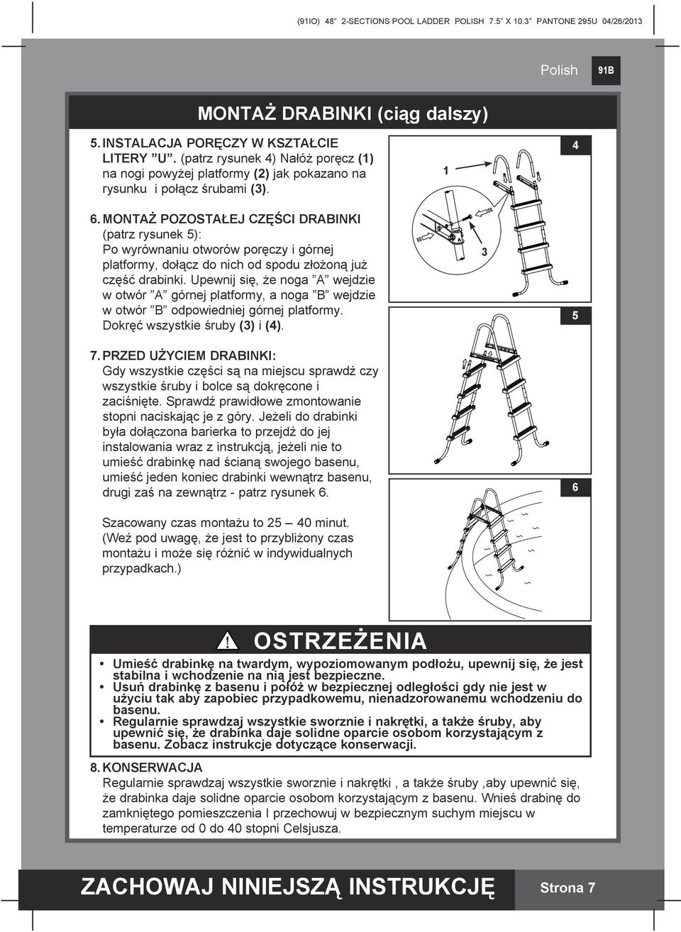 Upewnij się, że noga wejdzie w otwór górnej platformy, a noga wejdzie w otwór odpowiedniej górnej platformy. Dokręć wszystkie śruby (3) i (4). 7.
