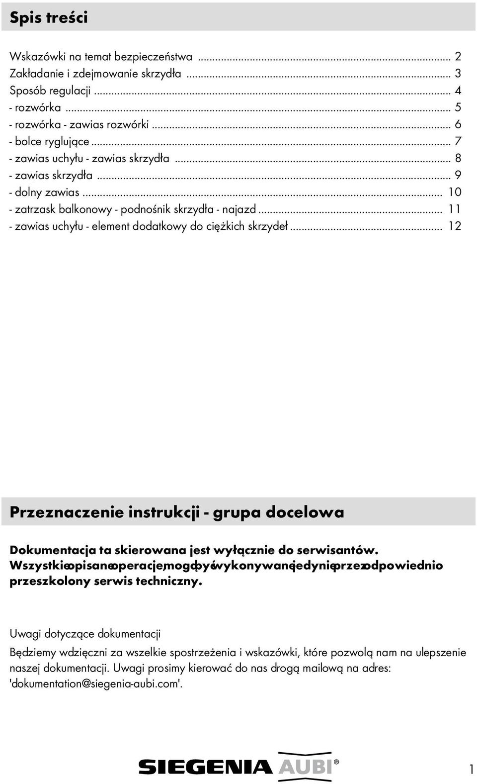 .. 12 Przeznaczenie instrukcji - grupa docelowa Dokumentacja ta skierowana jest wyłącznie do serwisantów.