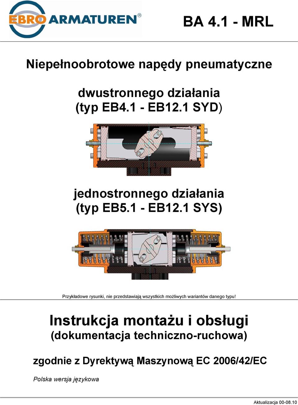 1 SYS) Przykładowe rysunki, nie przedstawiają wszystkich możliwych wariantów danego typu!