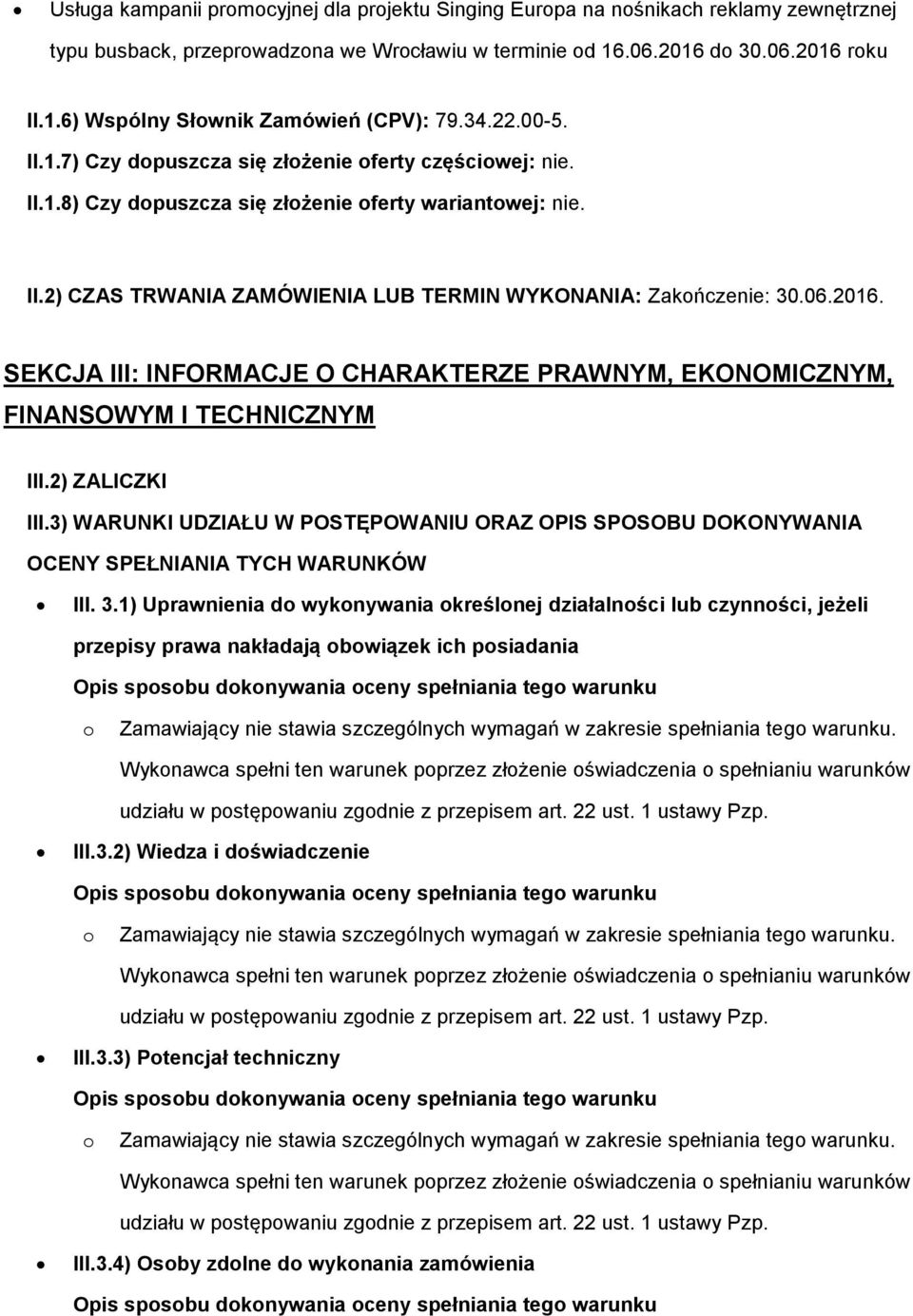 SEKCJA III: INFORMACJE O CHARAKTERZE PRAWNYM, EKONOMICZNYM, FINANSOWYM I TECHNICZNYM III.2) ZALICZKI III.