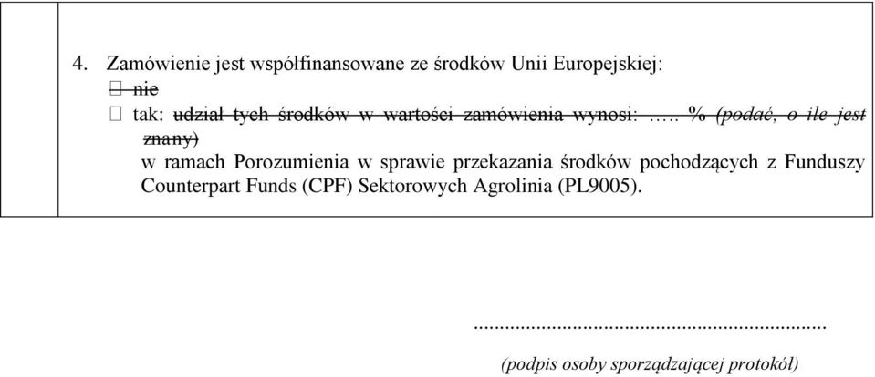 . % (podać, o ile jest znany) w ramach Porozumienia w sprawie przekazania środków