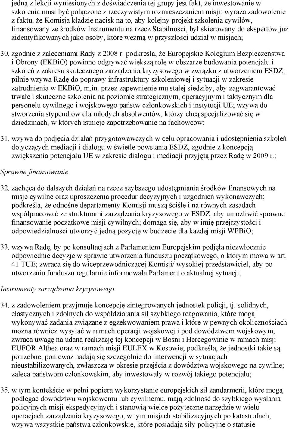 udział w misjach; 30. zgodnie z zaleceniami Rady z 2008 r.