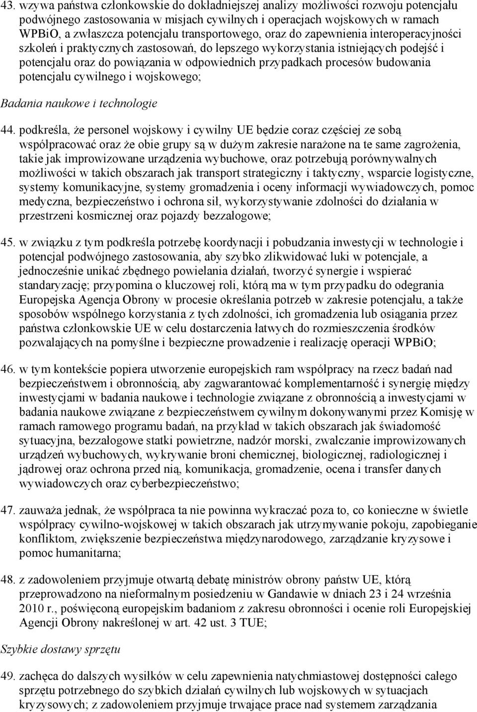 procesów budowania potencjału cywilnego i wojskowego; Badania naukowe i technologie 44.