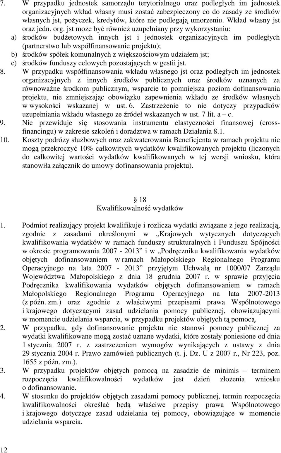 jst moŝe być równieŝ uzupełniany przy wykorzystaniu: a) środków budŝetowych innych jst i jednostek organizacyjnych im podległych (partnerstwo lub współfinansowanie projektu); b) środków spółek