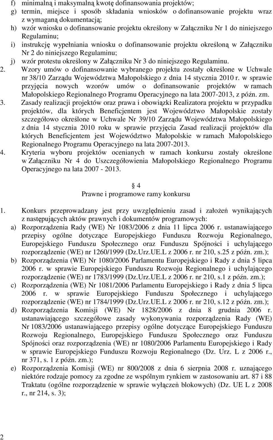 określony w Załączniku Nr 3 do niniejszego Regulaminu. 2.