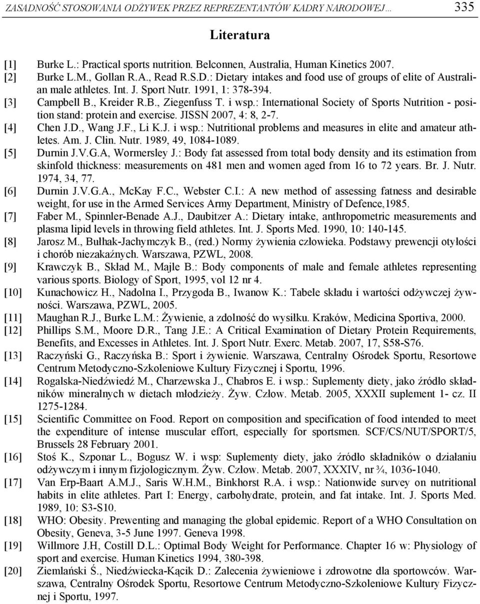 : International Society of Sports Nutrition - position stand: protein and exercise. JISSN 2007, 4: 8, 2-7. [4] Chen J.D., Wang J.F., Li K.J. i wsp.