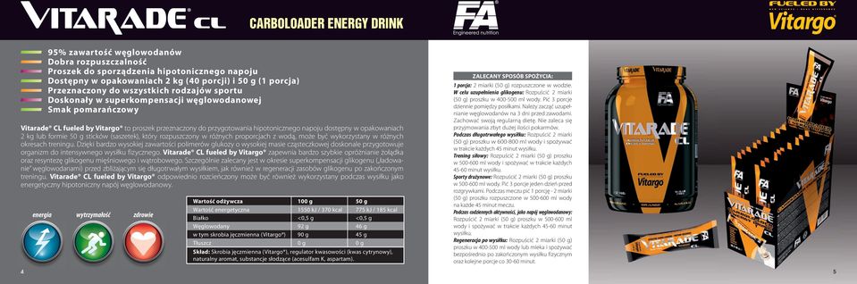 opakowaniach 2 kg lub formie 5 sticków (saszetek), który rozpuszczony w różnych proporcjach z wodą, może być wykorzystany w różnych okresach treningu.